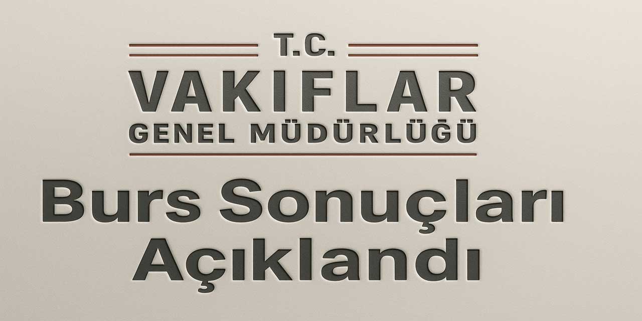 2026 VGM Yükseköğrenim Burs Sonuçları Açıklandı
