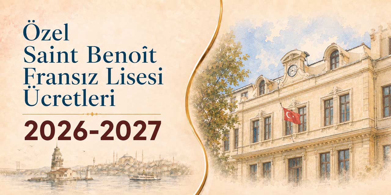 Özel Saint Benoit Fransız Lisesi Ücretleri 2026-2027