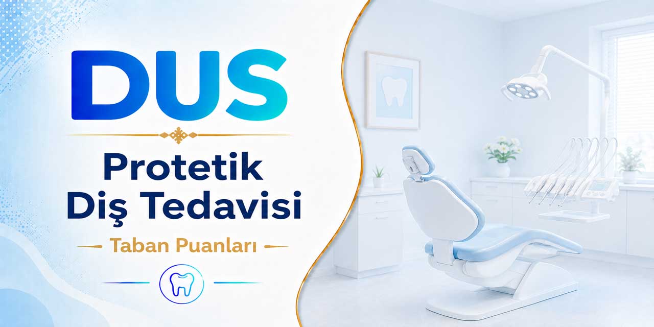 2026 DUS 1. Dönem Protetik Diş Tedavisi Puanları Açıklandı: Zirve İstanbul ve Ankara Üniversitelerinin!