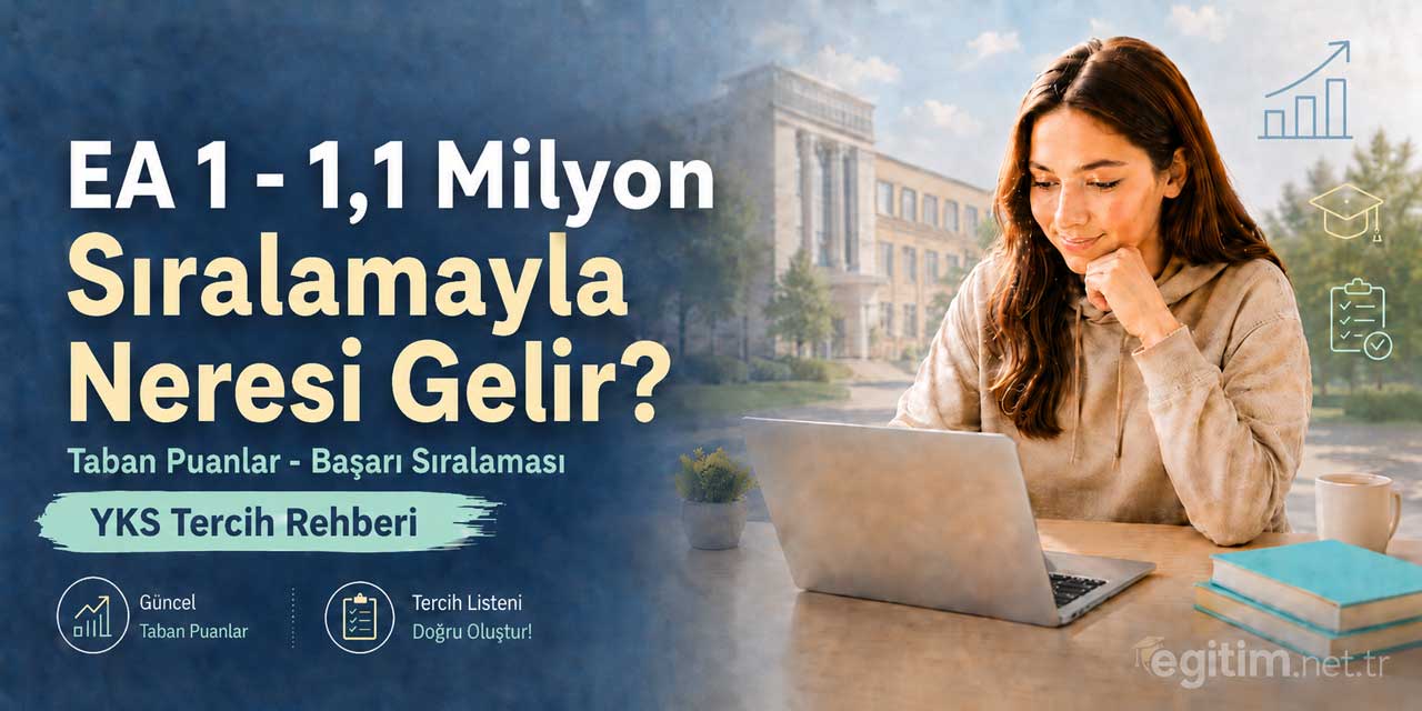 2026 YKS’de 1 - 1,1 Milyon EA Sıralamasıyla Tercih Edilebilecek Bölümler