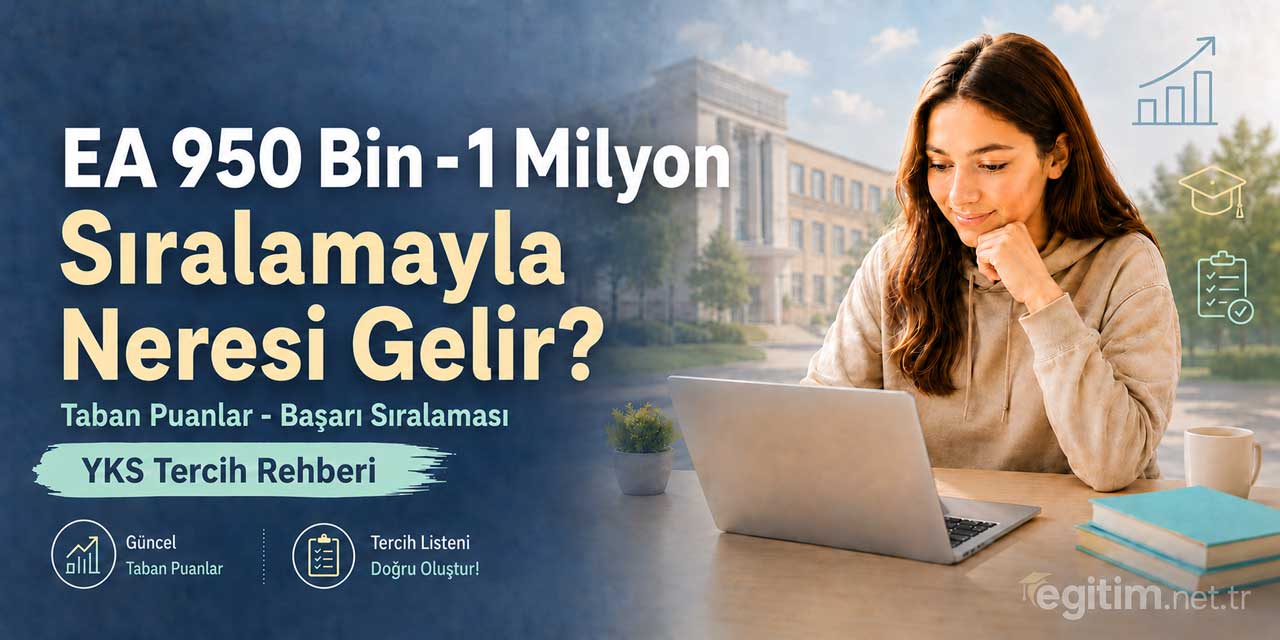 2026 YKS’de 950 Bin - 1 Milyon EA Sıralamasıyla Tercih Edilebilecek Bölümler