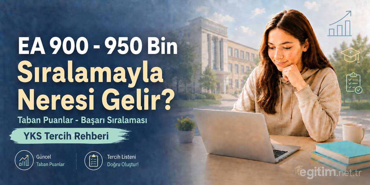 2026 YKS’de 900 - 950 Bin EA Sıralamasıyla Tercih Edilebilecek Bölümler