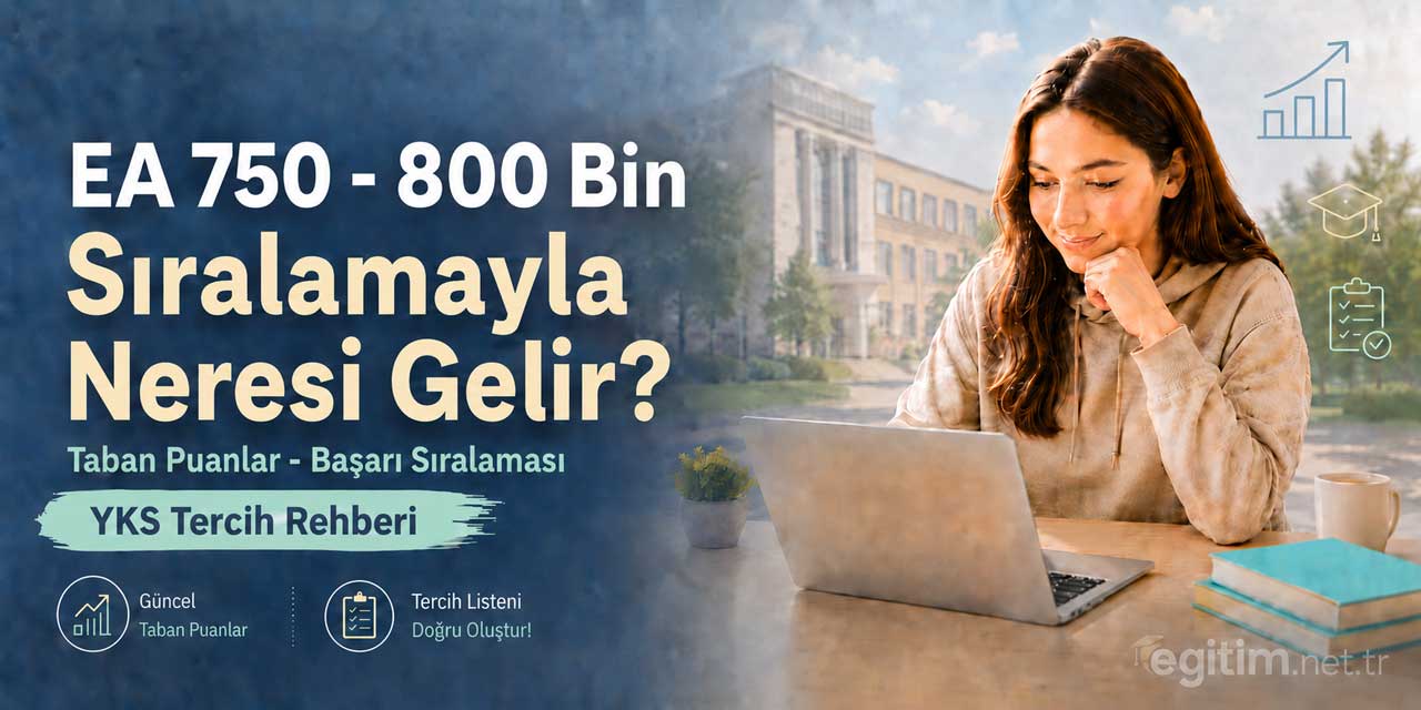 2026 YKS’de 750 - 800 Bin EA Sıralamasıyla Tercih Edilebilecek Bölümler