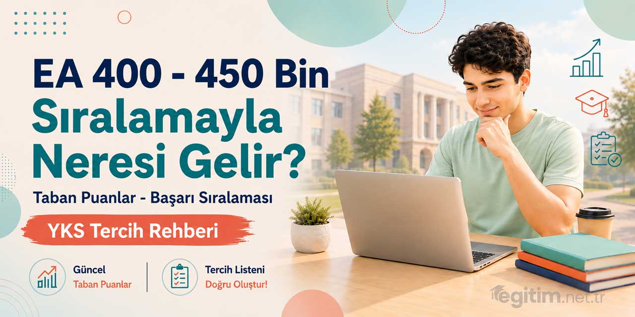 2026 YKS’de 400 - 450 Bin EA Sıralamasıyla Tercih Edilebilecek Bölümler