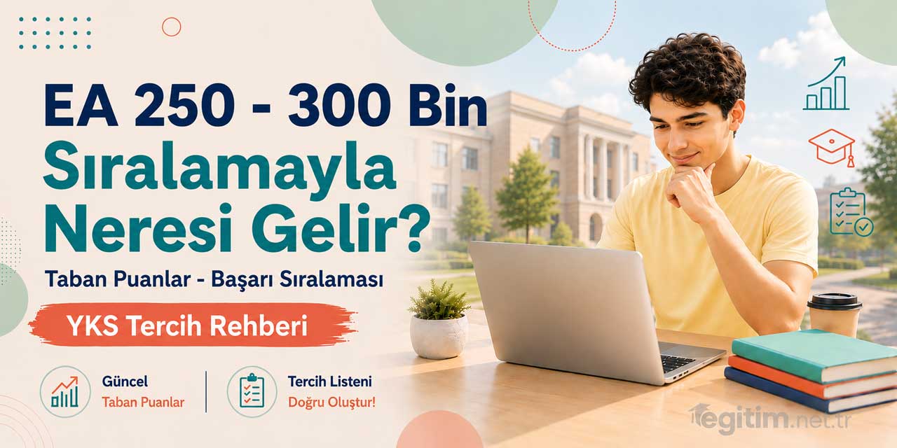 2026 YKS’de 250 - 300 Bin EA Sıralamasıyla Tercih Edilebilecek Bölümler