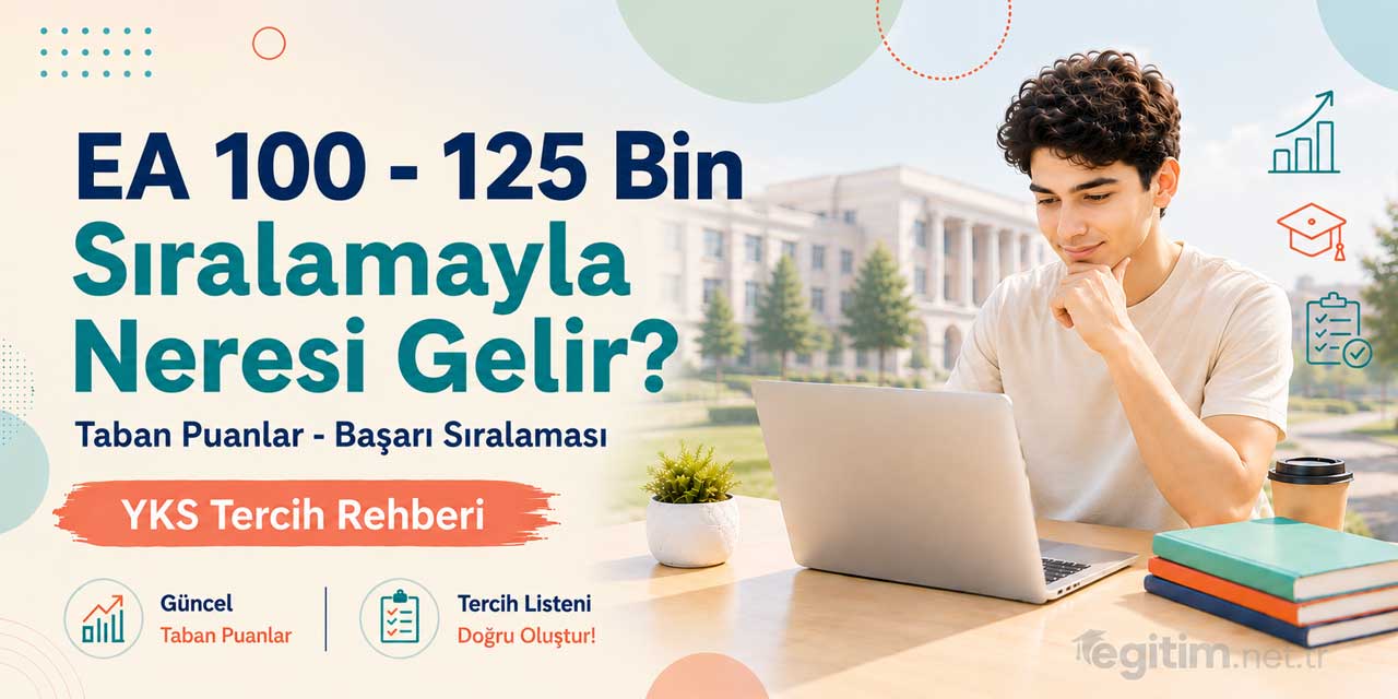 2026 YKS’de 100 - 125 Bin EA Sıralamasıyla Tercih Edilebilecek Bölümler