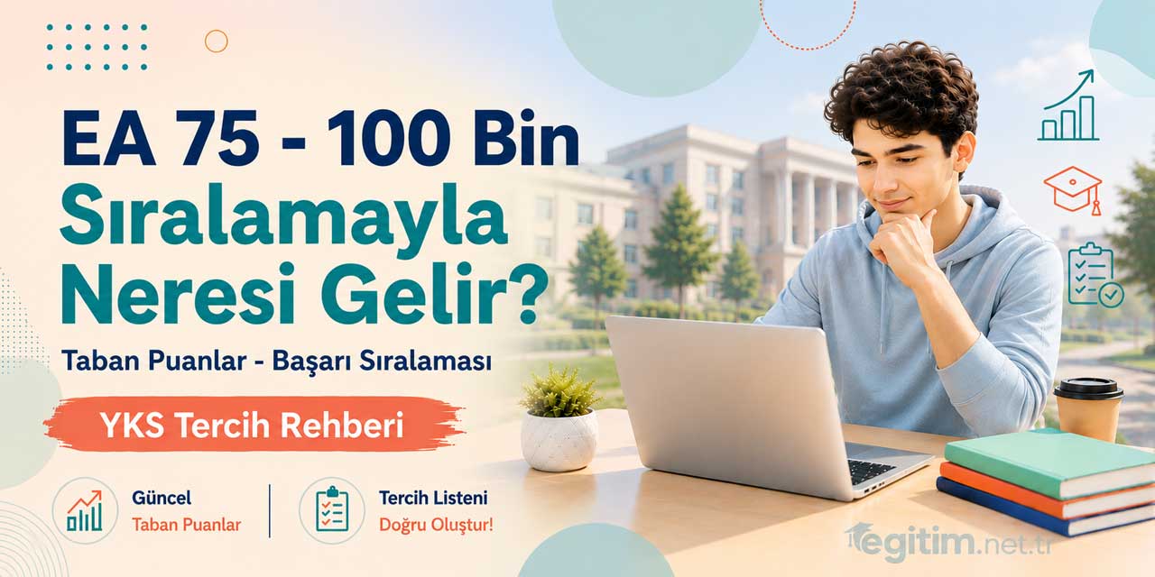 2026 YKS’de 75 - 100 Bin EA Sıralamasıyla Tercih Edilebilecek Bölümler