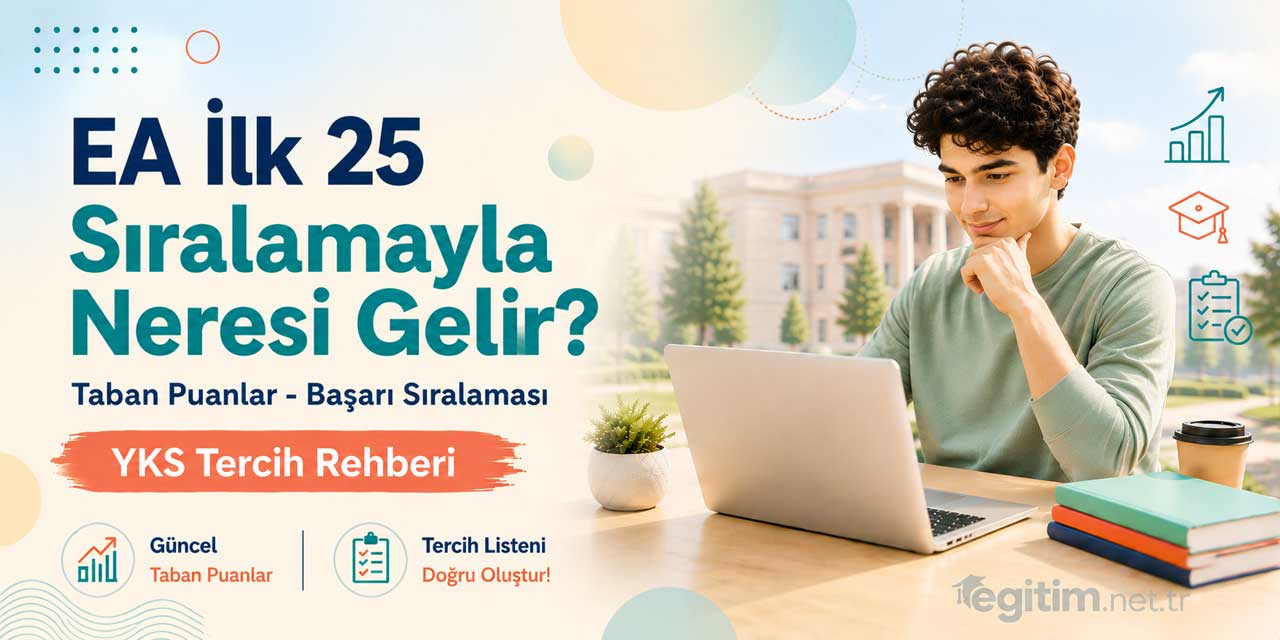 2026 YKS’de İlk 25 Bin EA Sıralamasıyla Tercih Edilebilecek Bölümler
