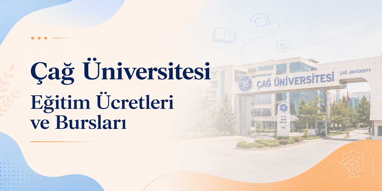 Çağ Üniversitesi ücretleri açıklandı: Lisans eğitimi 859 bin 950 TL