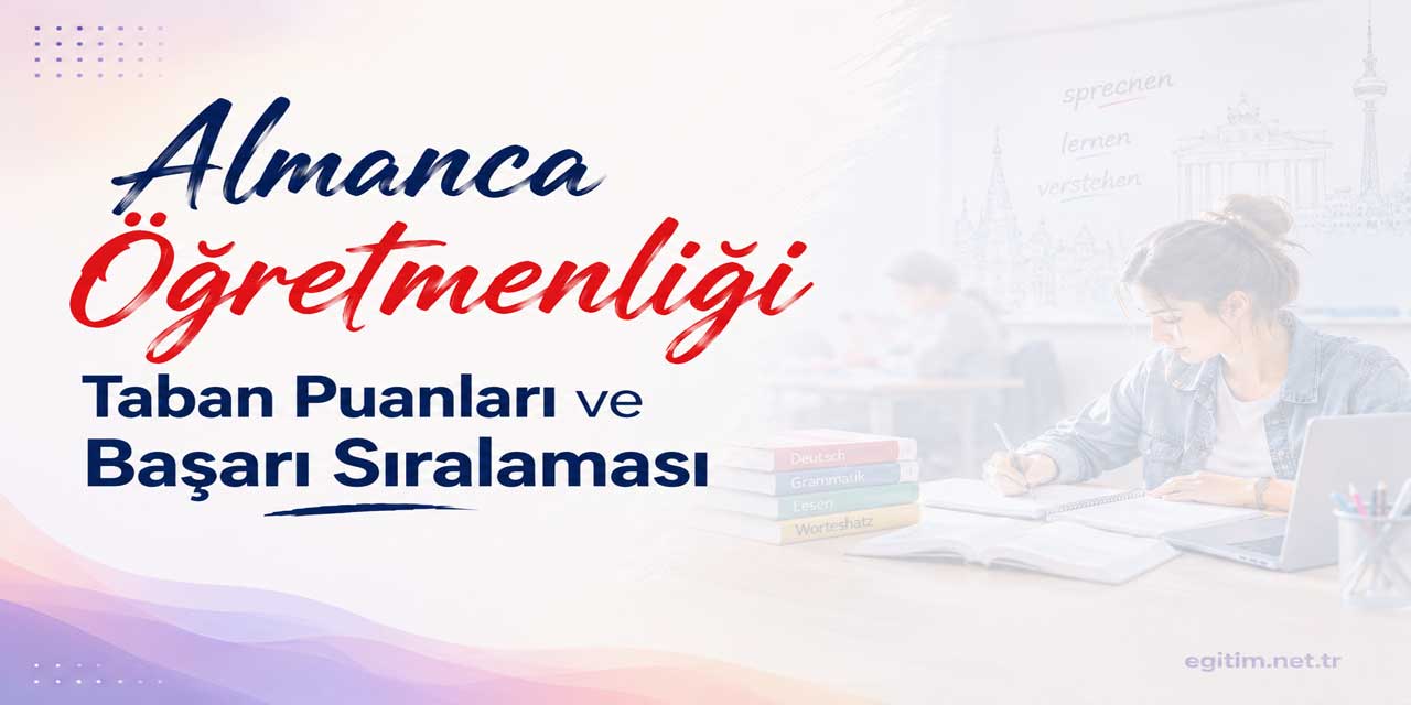 Almanca Öğretmenliği taban puanları ve başarı sıralamaları: 2026 tercih rehberi