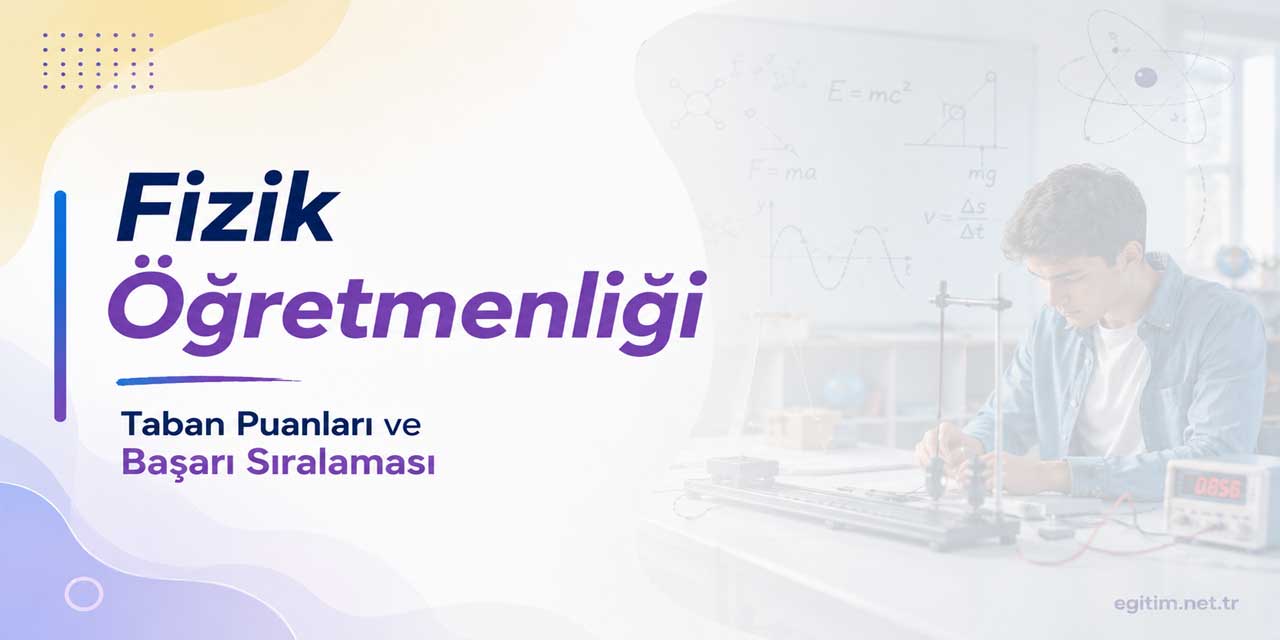 Fizik Öğretmenliği 2026 Tercih Rehberi: ODTÜ ile Boğaziçi Zirvede