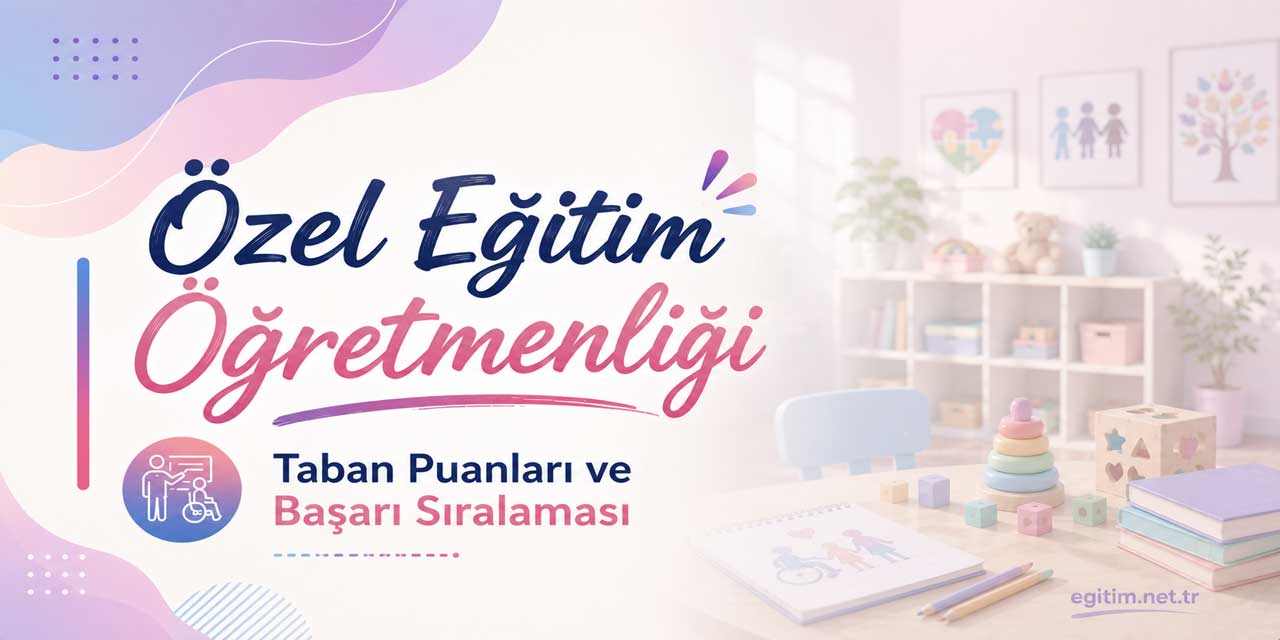 Özel Eğitim Öğretmenliğinde Devlet Üniversitelerinin Lideri Hacettepe Oldu