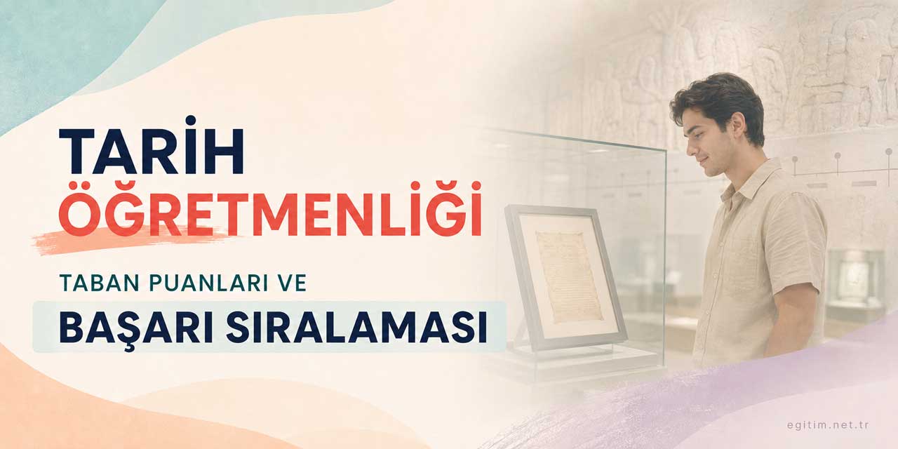 Tarih Öğretmenliği Puanları, Sıralamaları ve Kontenjanları 2026