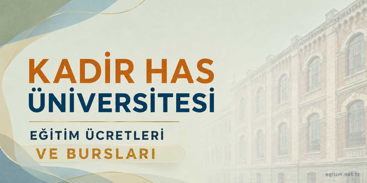 Kadir Has Üniversitesi Eğitim Ücretleri ve Bursları 2026-2027