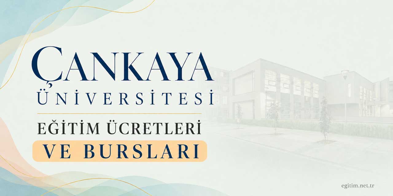 Çankaya Üniversitesi Eğitim Ücretleri 2026-2027 ve Bursları