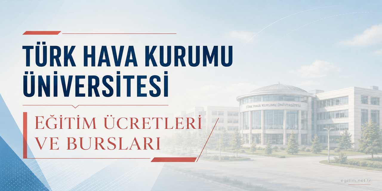 Türk Hava Kurumu Üniversitesi Ücretleri 2026-2027 ve Bursları