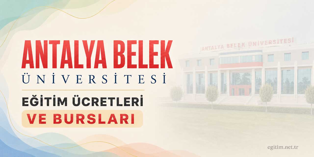 Antalya Belek Üniversitesi 2026-2027 Ücretleri Belli Oldu: İlk 3 Tercihe Yüzde 15 Burs