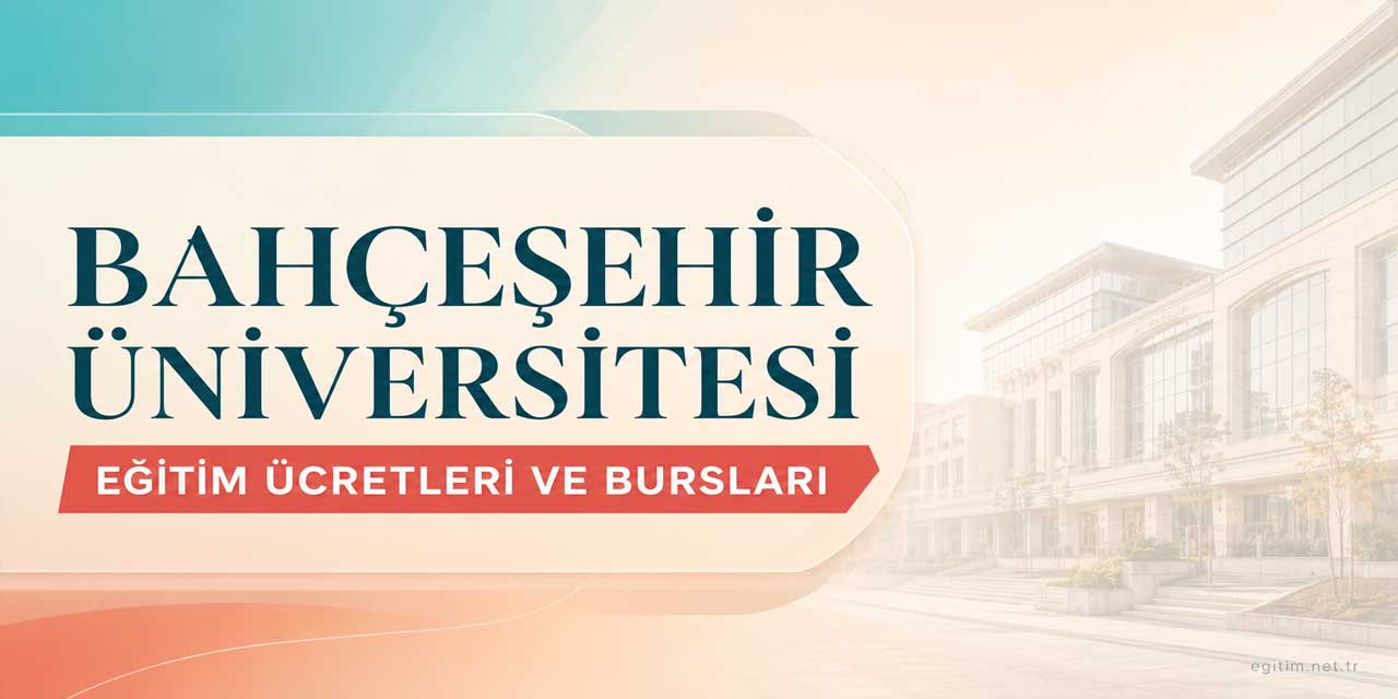 Bahçeşehir Üniversitesi Eğitim Ücretleri ve Bursları 2026-2027