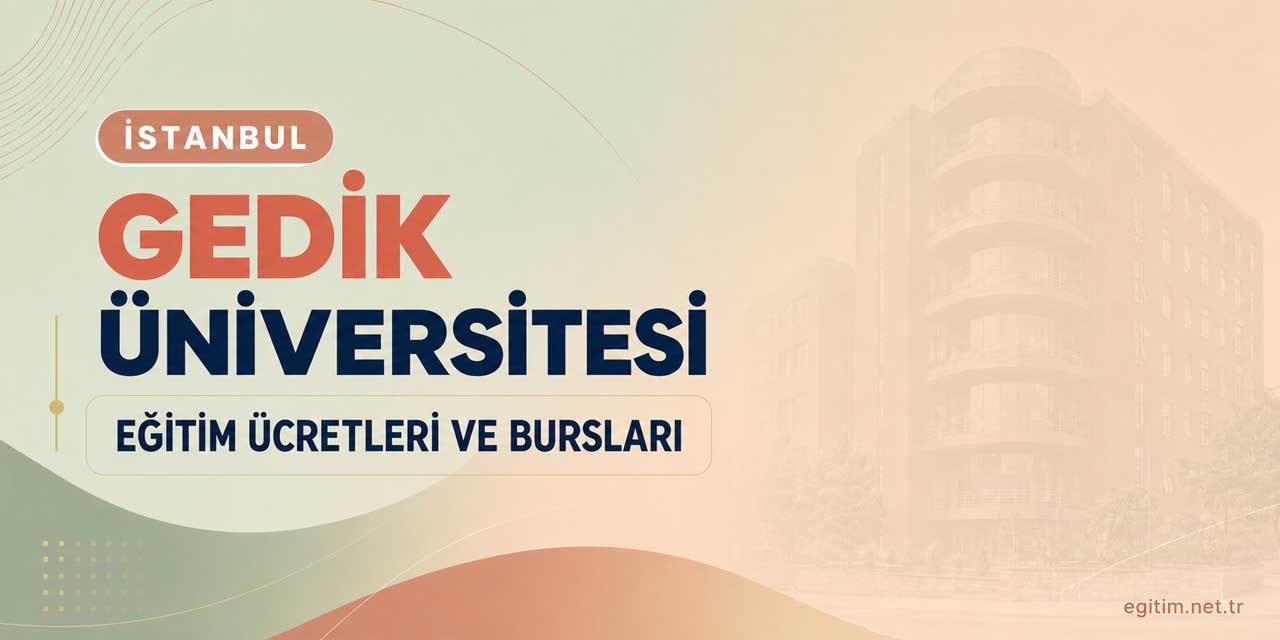 Gedik Üniversitesi 2026-2027 Ücretleri Belli Oldu: Bölüm Bölüm Güncel Fiyatlar