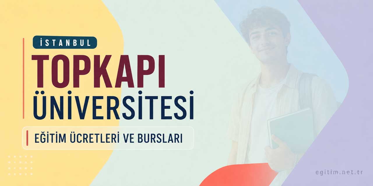 İstanbul Topkapı Üniversitesi 2026-2027 Ücretleri Belli Oldu: Tercih Sırasına Göre Güncel Liste
