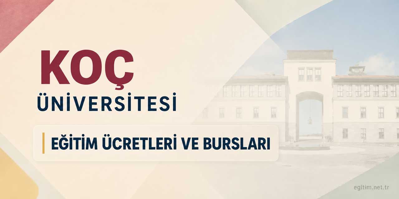 Koç Üniversitesi 2026-2027 Ücretleri Açıklandı: Eğitim Ücreti 2 Milyon TL’yi Aştı