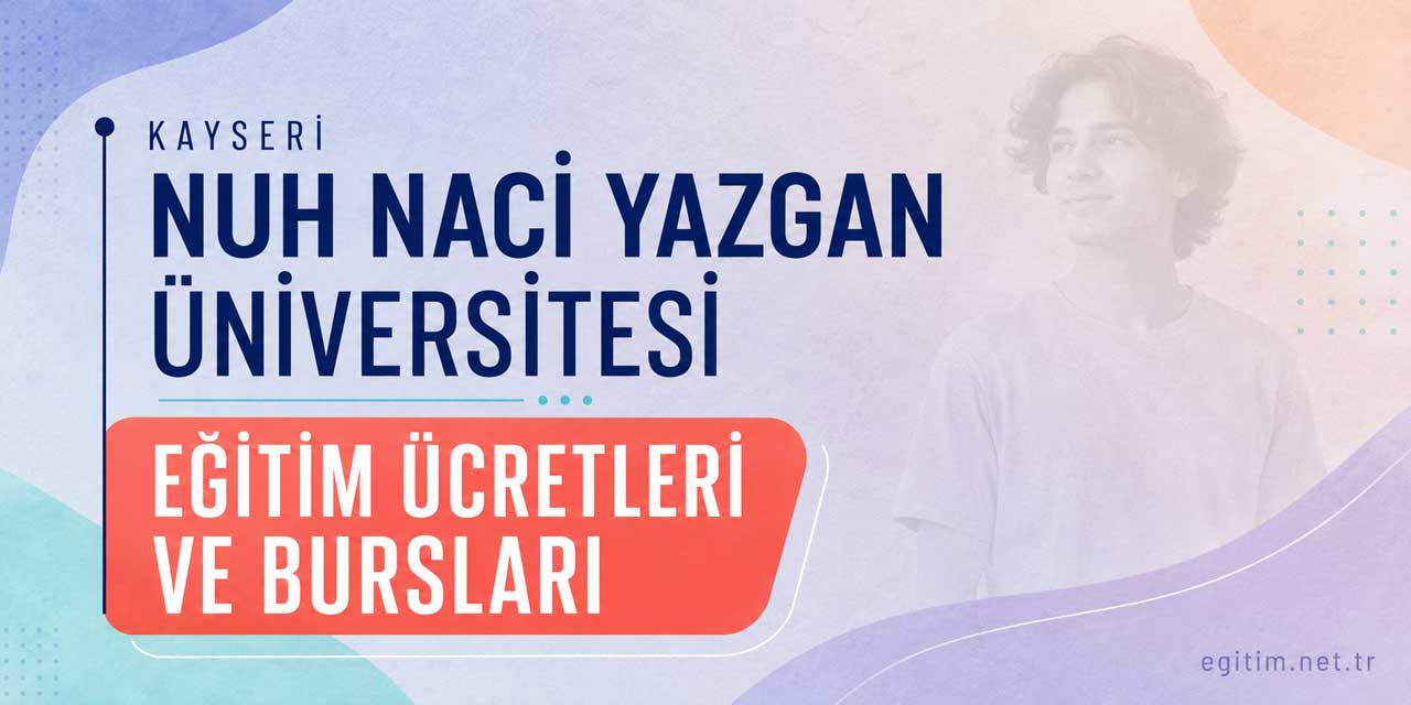 Nuh Naci Yazgan Üniversitesi 2026-2027 Ücretleri Açıklandı