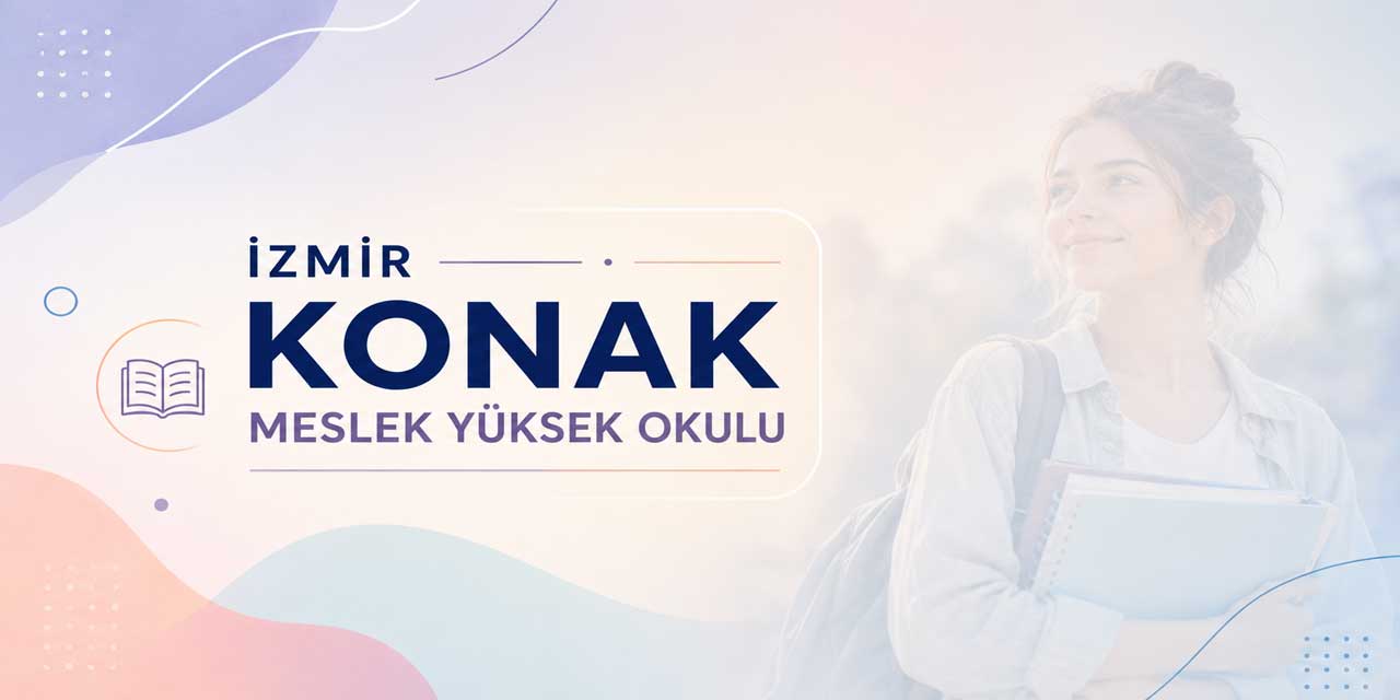 İzmir Konak MYO 2026-2027 Ücretleri Açıklandı: Bölüm Fiyatları 218 Bin TL’den Başlıyor