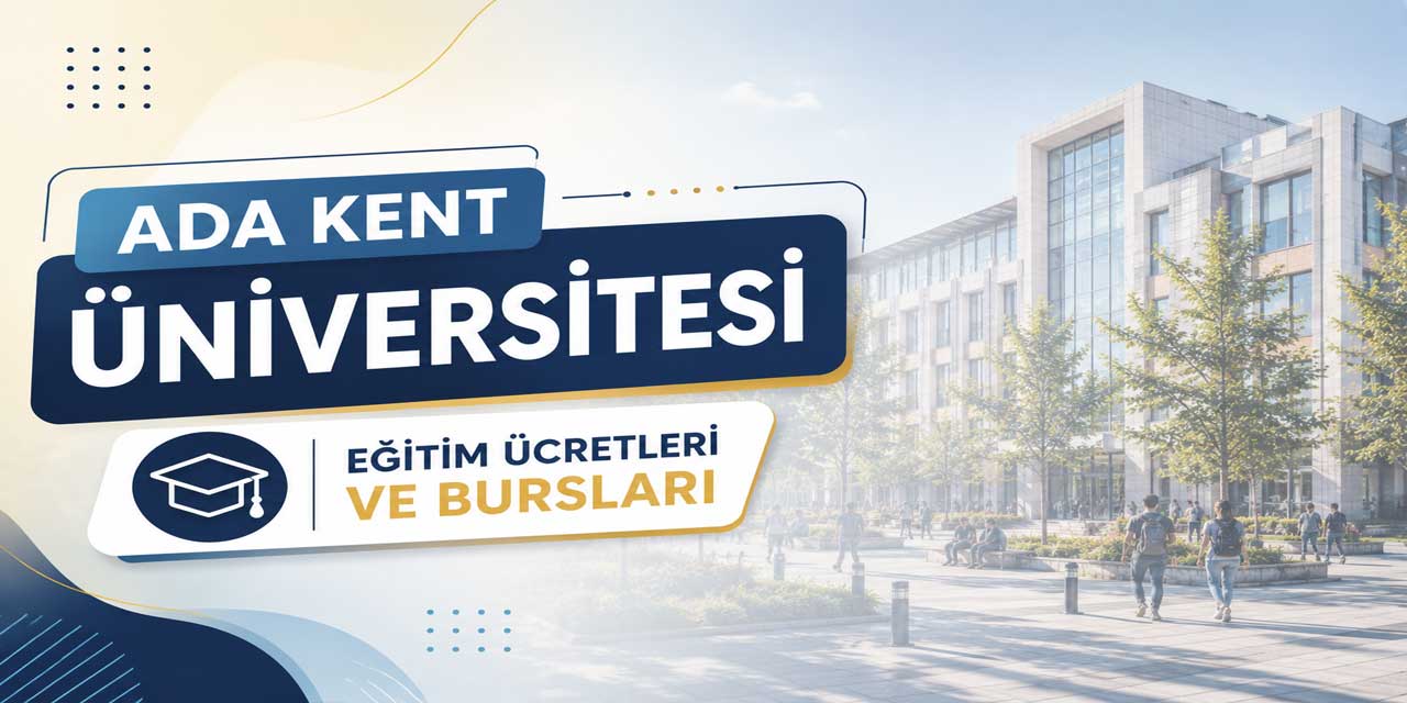Ada Kent Üniversitesi 2026-2027 Ücretleri Açıklandı: Diş Hekimliği 546 Bin TL
