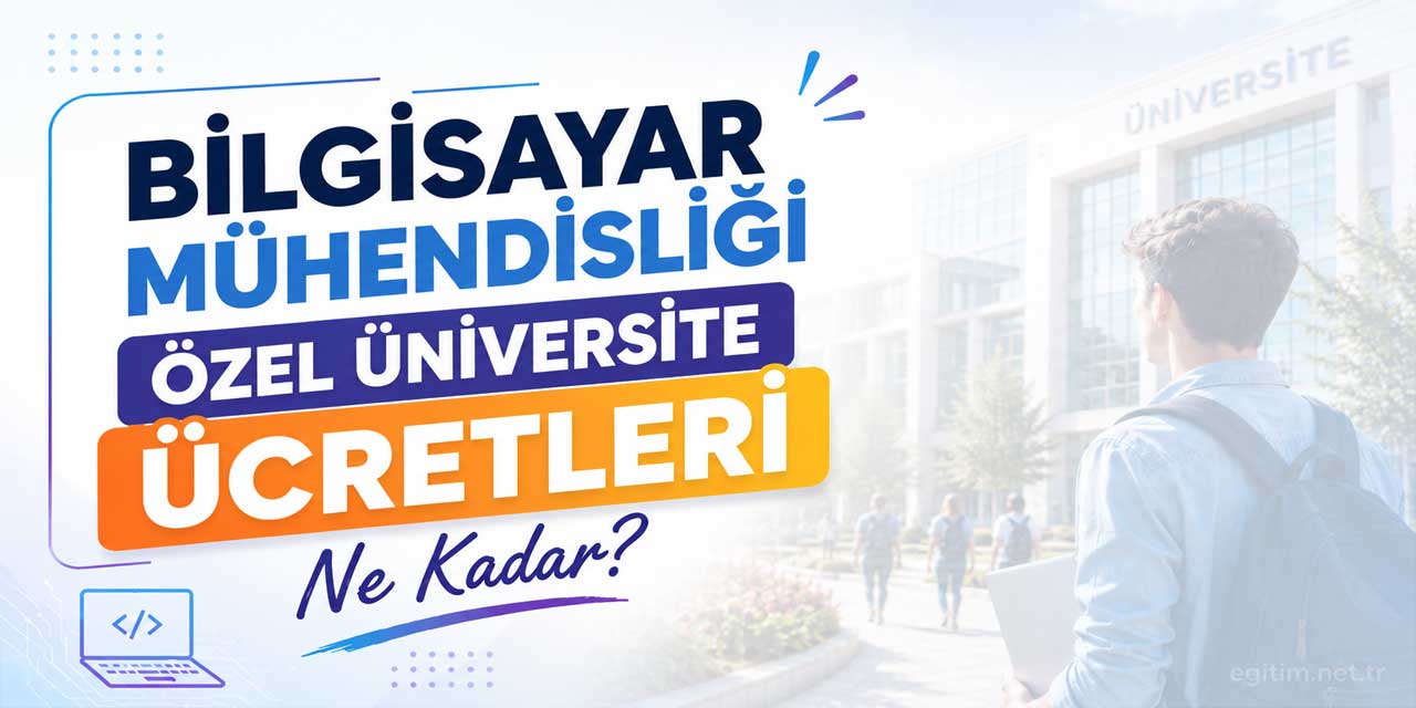 Bilgisayar Mühendisliği Ücretleri 2026-2027: 69 Üniversitede Fiyatlar 260 Bin TL’den Başlıyor