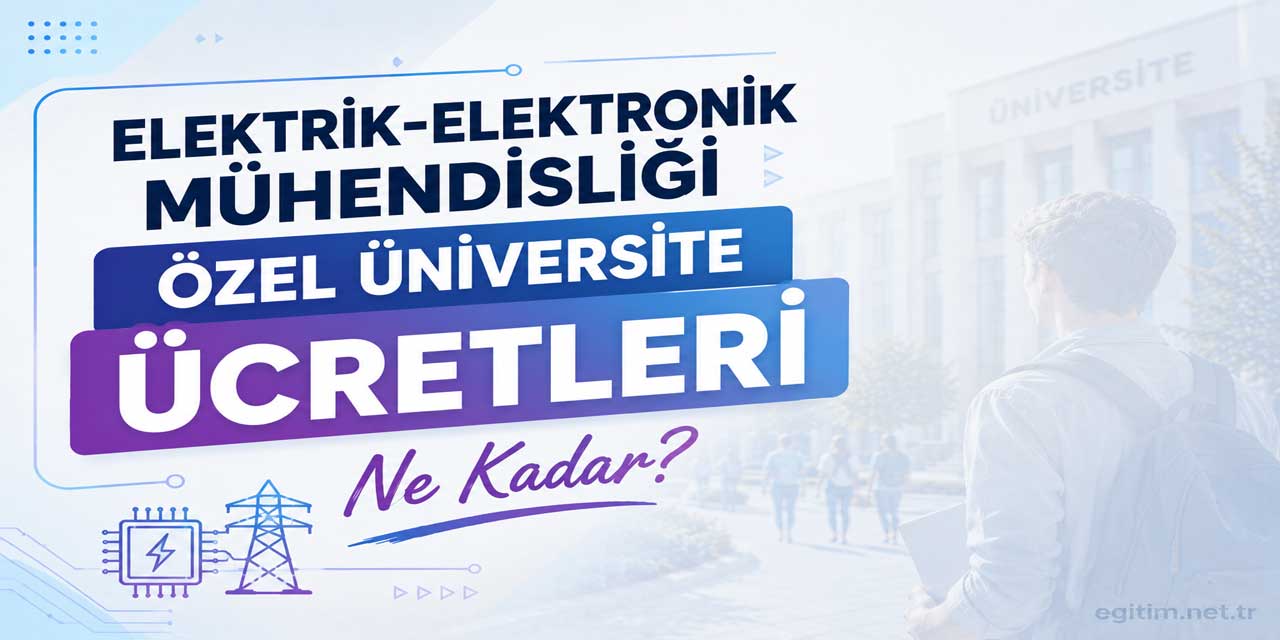 Elektrik-Elektronik Mühendisliği Ücretleri 2026-2027: 54 Üniversitede Fiyatlar Açıklandı