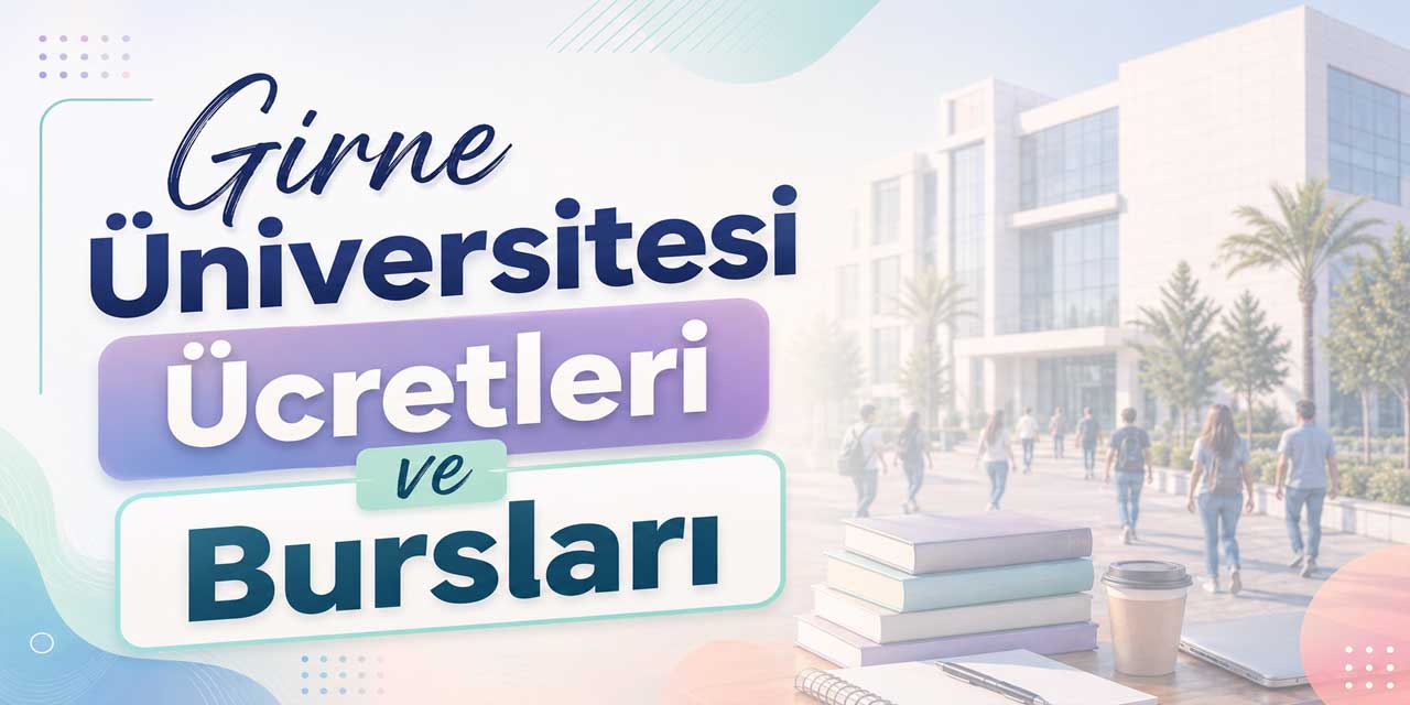Girne Üniversitesi 2026-2027 Ücretleri Açıklandı: Tıp 1,56 Milyon TL