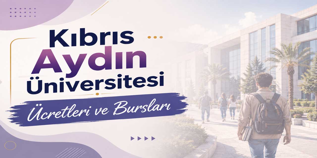 Kıbrıs Aydın Üniversitesi Ücretleri Açıklandı: Bölüm Fiyatları 409 Bin TL’den Başlıyor