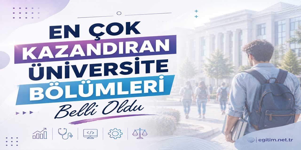 En Çok Kazandıran Üniversite Bölümleri Belli Oldu