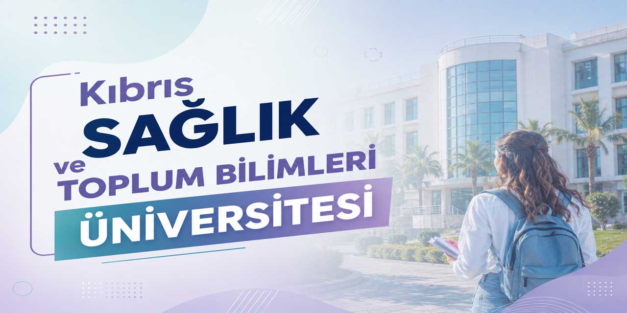 Kıbrıs Sağlık ve Toplum Bilimleri Üniversitesi Ücretleri Açıklandı: Diş Hekimliği 1,05 Milyon TL