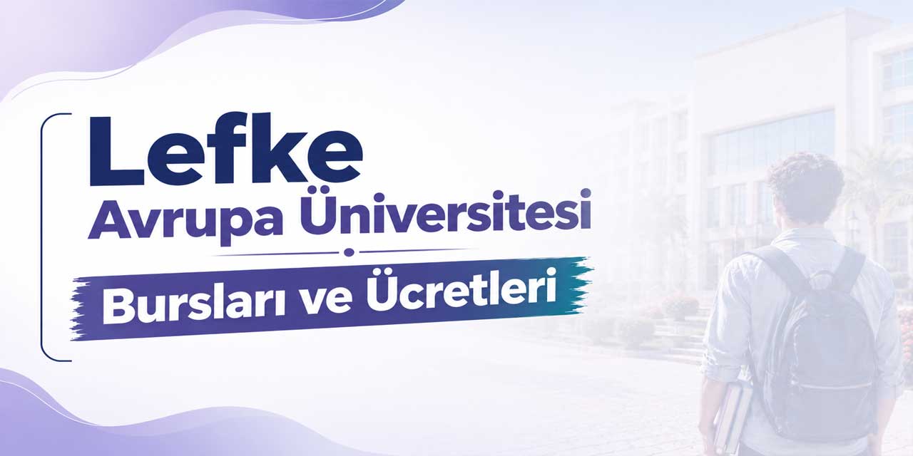 Lefke Avrupa Üniversitesi Ücretleri 2026-2027: Diş Hekimliği 1,31 Milyon TL
