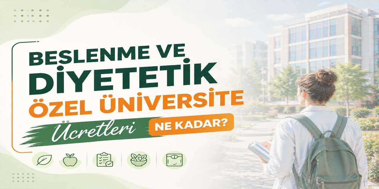 Beslenme ve Diyetetik Ücretleri 2026-2027: 48 Üniversitede Fiyatlar 1,83 Milyon TL’ye Çıktı