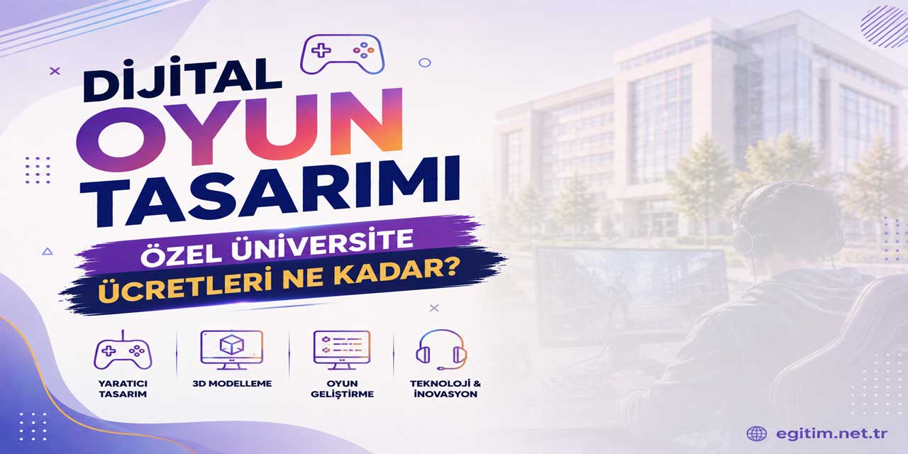 Dijital Oyun Tasarımı Ücretleri 2026-2027: Burslu Fiyatlar 320 Bin TL’den Başlıyor