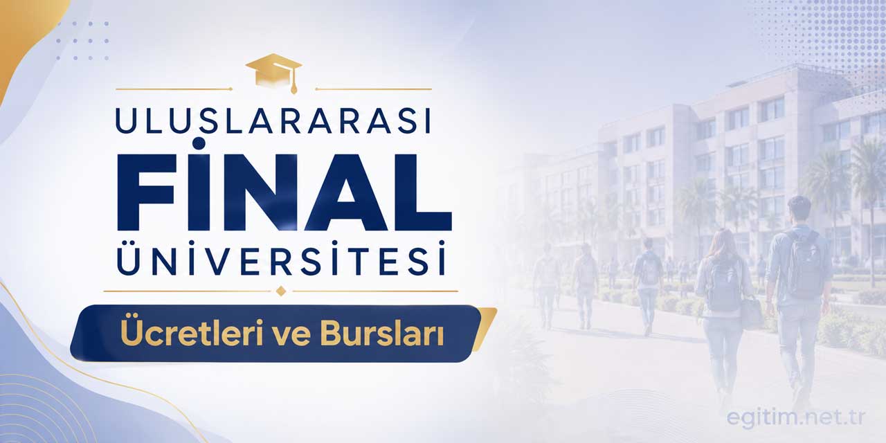 Uluslararası Final Üniversitesi Ücretleri Açıklandı: Yıllık Fiyatlar 550 Bin TL’den Başlıyor