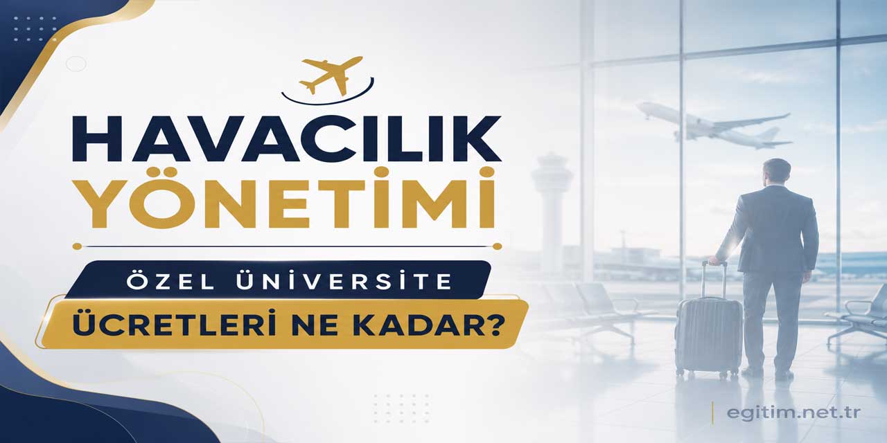 Havacılık Yönetimi Ücretleri Açıklandı: 22 Üniversitede Fiyatlar 260 Bin TL’den Başlıyor