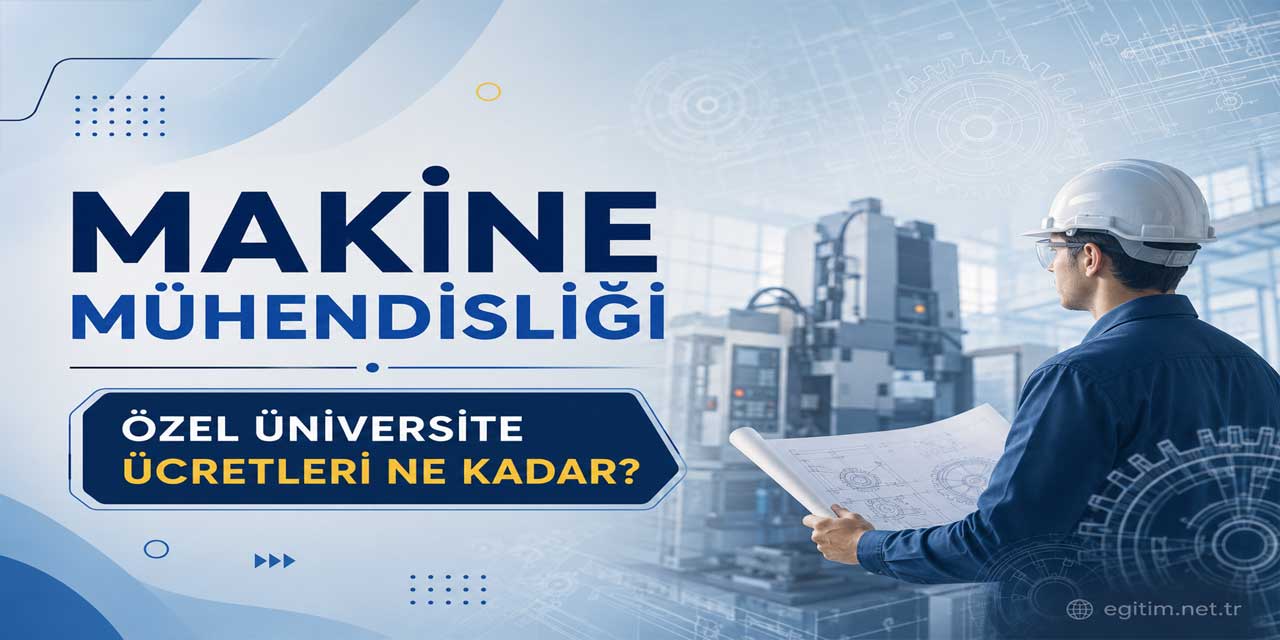 Makine Mühendisliği Ücretleri Açıklandı: Yıllık Fiyatlar 620 Bin TL’den Başlıyor
