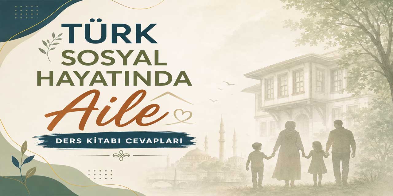 5, 6, 7 ve 8. Sınıf Türk Sosyal Hayatında Aile Ders Kitabı Sayfa 12 Cevapları