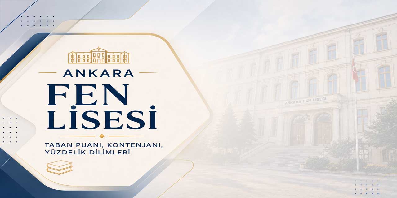Ankara Fen Lisesi 2027 Taban Puanı, Kontenjanı ve Yüzdelik Dilimi