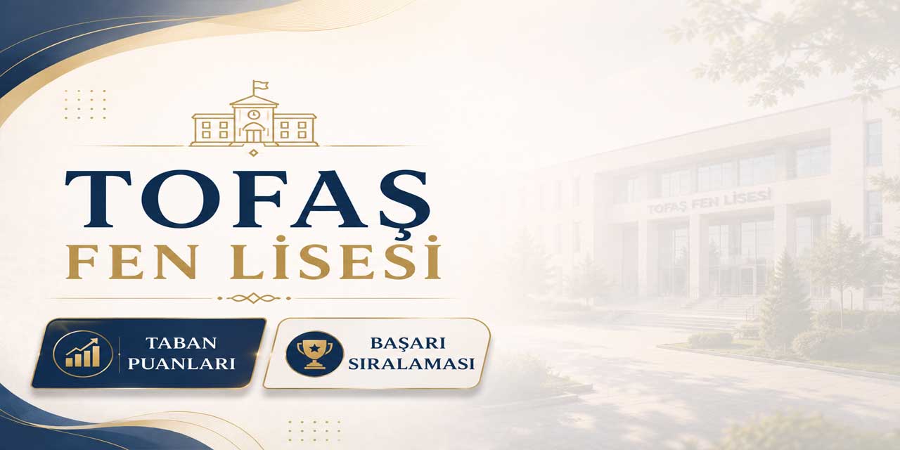 TOFAŞ Fen Lisesi Taban Puanı, Yüzdelik Dilimi ve Kontenjanı 2027