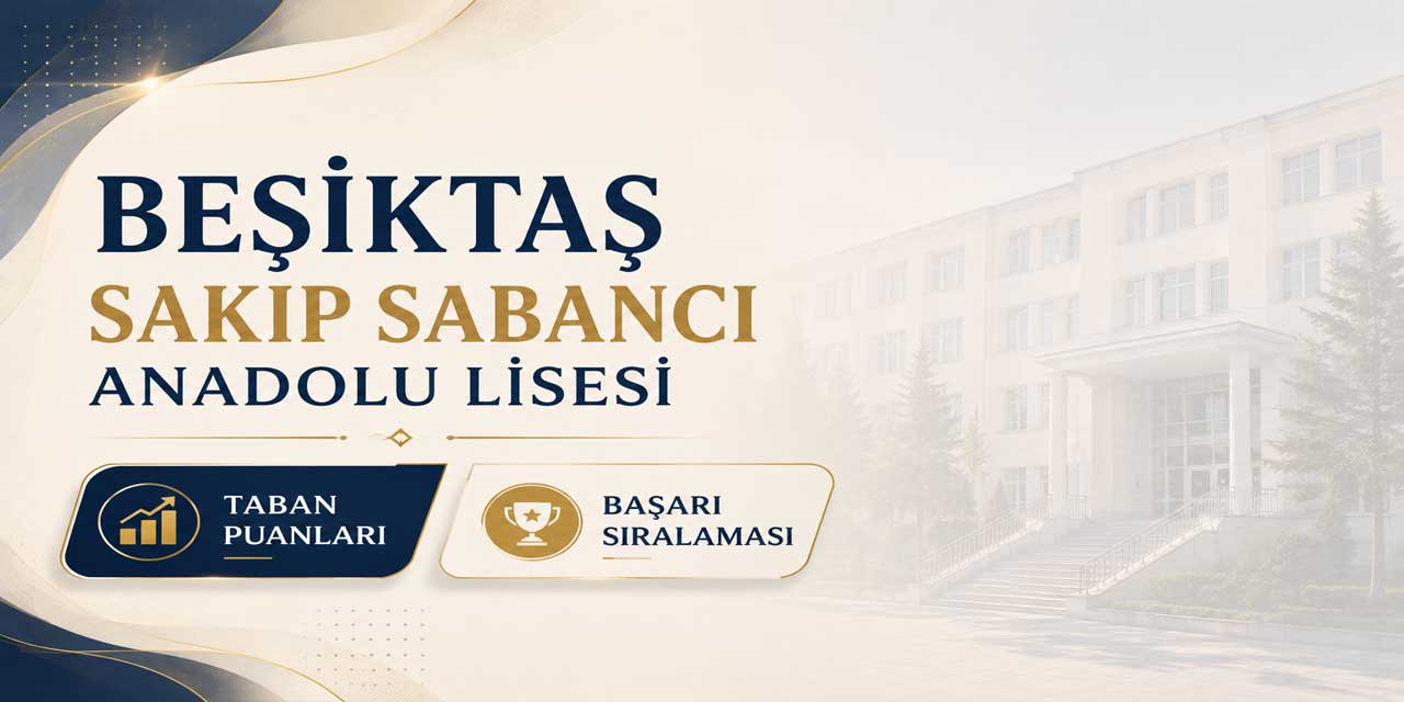 Beşiktaş Sakıp Sabancı Anadolu Lisesi 2027 Taban Puanı, Yüzdelik Dilimi ve Kontenjanı