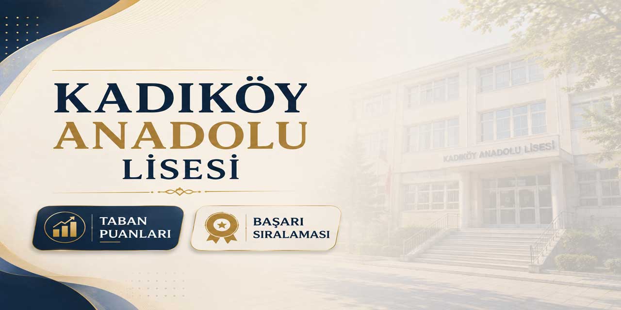 Kadıköy Anadolu Lisesi 2027 Taban Puanı, Yüzdelik Dilimi ve Kontenjanı