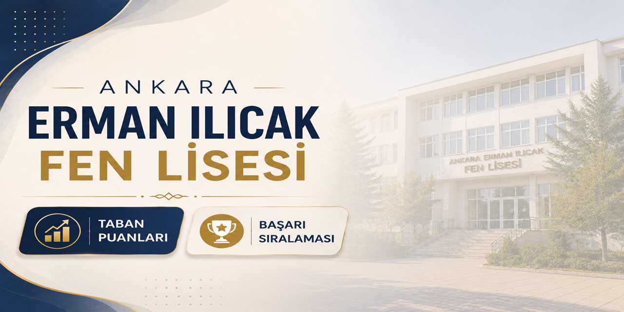 Ankara Erman Ilıcak Fen Lisesi 2027 Taban Puanı, Yüzdelik Dilimi ve Kontenjanı