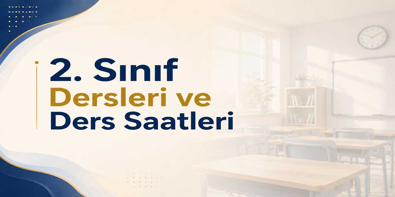 2026-2027 2. Sınıf Dersleri ve Haftalık Ders Saatleri Belli Oldu