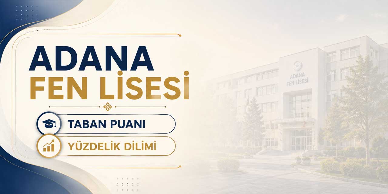 Adana Fen Lisesi 2027 Taban Puanı, Yüzdelik Dilimi ve Kontenjan Bilgileri