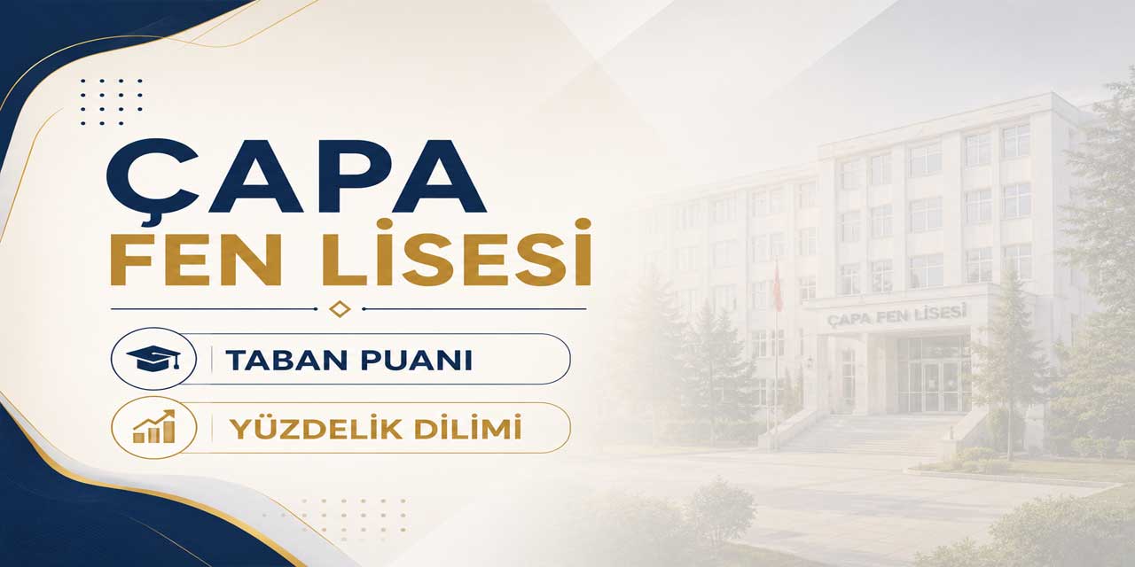 Çapa Fen Lisesi 2027 Taban Puanı, Yüzdelik Dilimi ve Kontenjanı