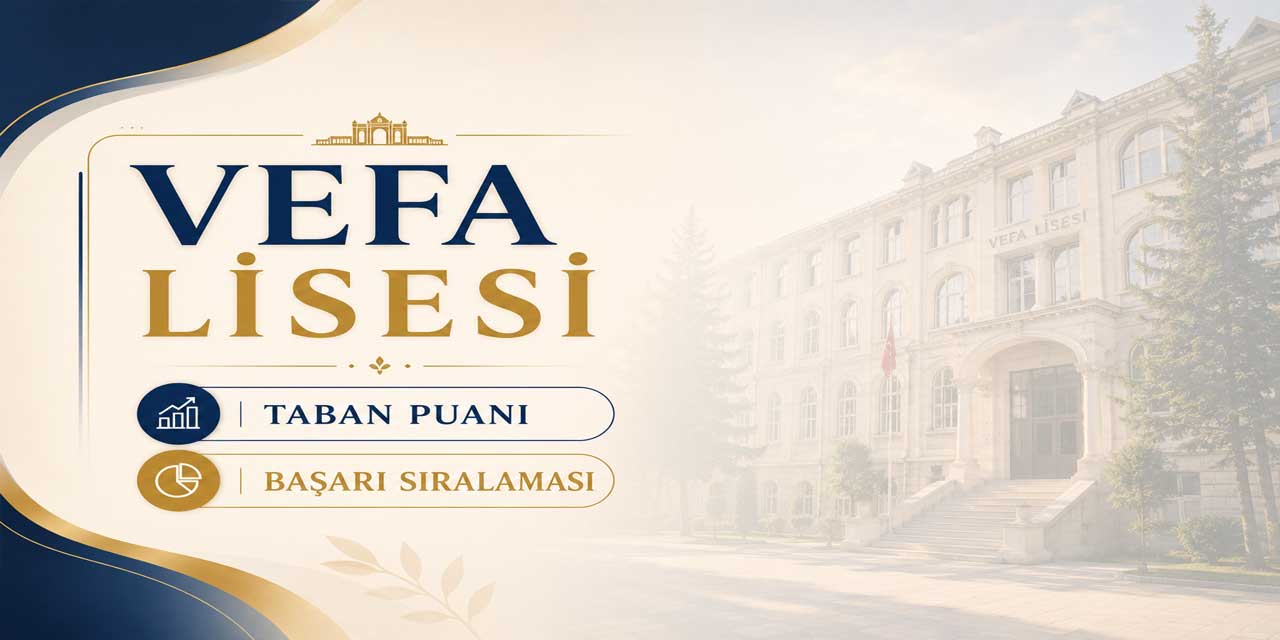 Vefa Lisesi 2027 Taban Puanı, Yüzdelik Dilimi ve Kontenjanı
